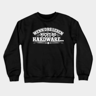 Informatiker Wenn Das Leben Nicht So Hardware Lustig Crewneck Sweatshirt